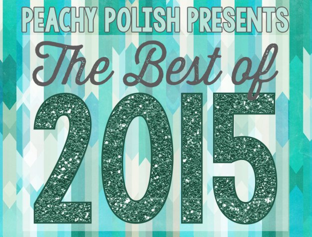 The Best of 2015 | Peachy Polish