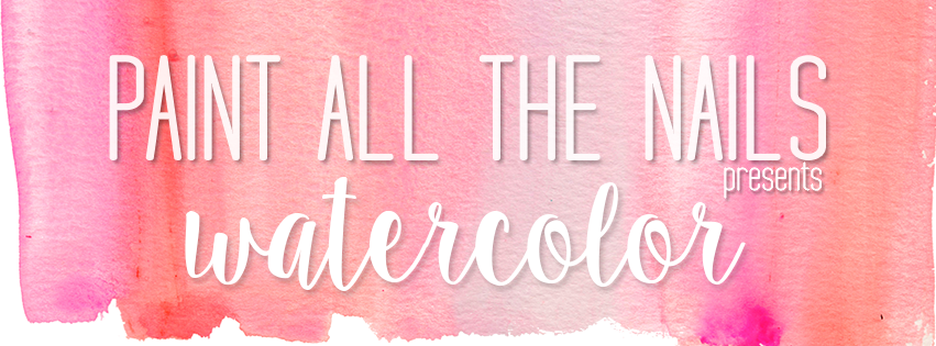 Paint All The Nails Presents Watercolor