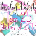 My Top 25 Favorite Polishes Of 2015